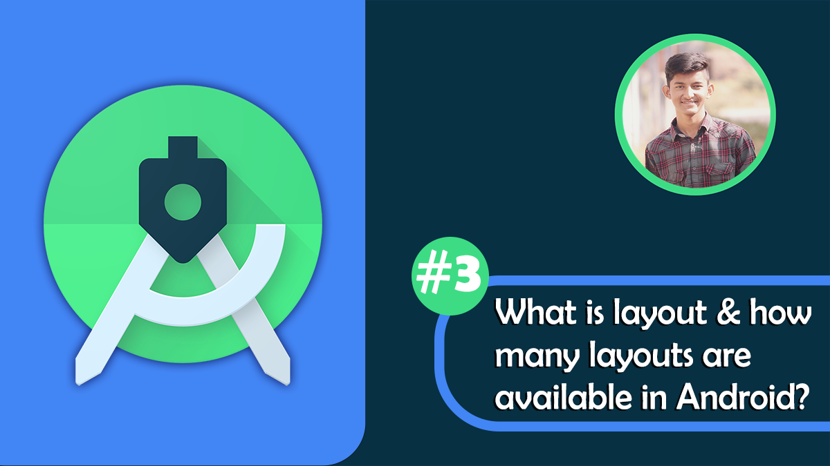 What is layout & how many layouts are available in Android